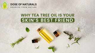 Why Tea Tree Oil is Your Skin’s Best Friend